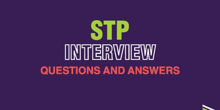 STP Interview Questions and Answers PDF: Your Comprehensive Guide