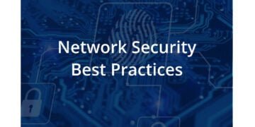 Enhancing Network Security: A Comprehensive Guide to Best Practices