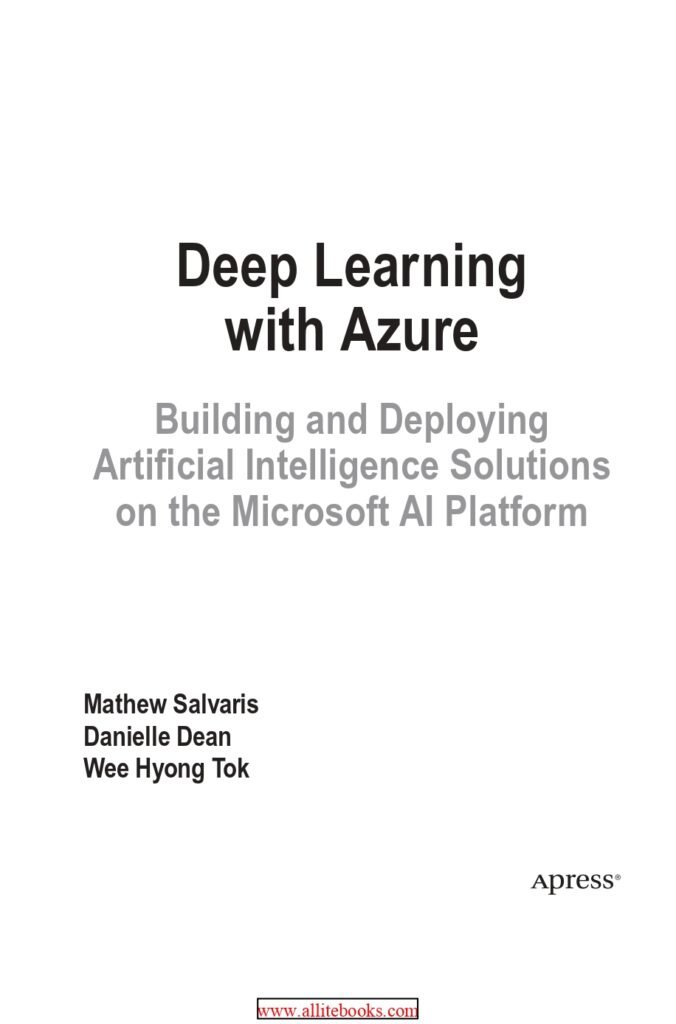 Deep Learning with Azure: A Comprehensive Guide for Building and Deploying Advanced Machine Learning Models